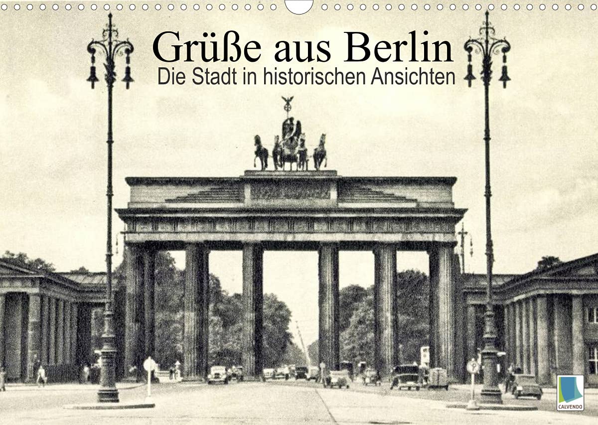 Grüße aus Berlin – Die Stadt in historischen Ansichten (Wandkalender 2022 DIN A3 quer): Berlin: Tradition und Stadtgeschichte (Monatskalender, 14 Seiten ) (CALVENDO Orte) Film, Art & Culture