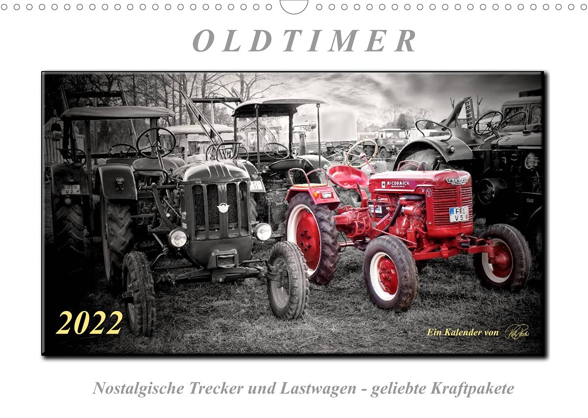 Oldtimer - nostalgische Trecker und Lastwagen (Wandkalender 2022 DIN A3 quer): Nostalgische Trecker und Lastwagen - geliebte Kraftpake, die viele in ... 14 Seiten ) (CALVENDO Technologie) Photography