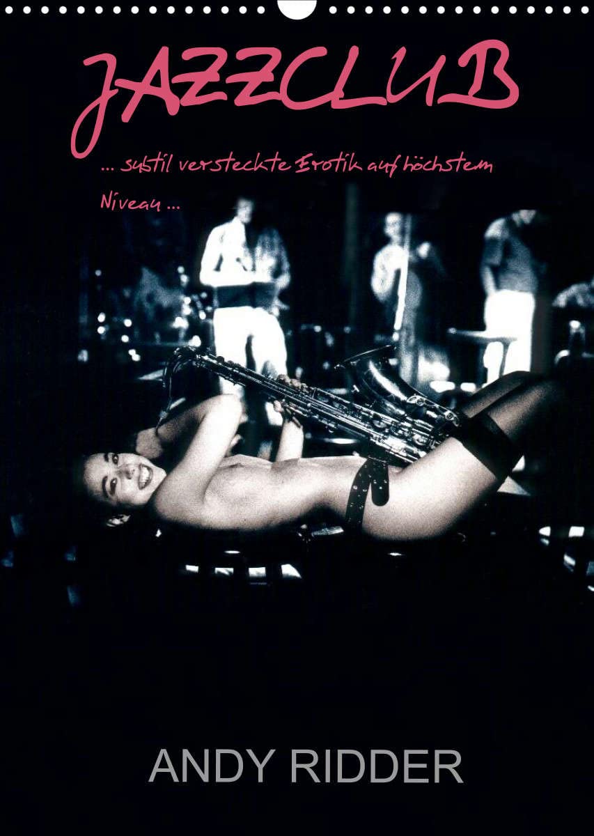 JAZZCLUB - subtil versteckte Erotik auf höchstem Niveau (Wandkalender 2022 DIN A3 hoch): Subtil versteckte Erotik in der dunklen Atmosphäre eines ... (Monatskalender, 14 Seiten ) (CALVENDO Kunst) Calendars
