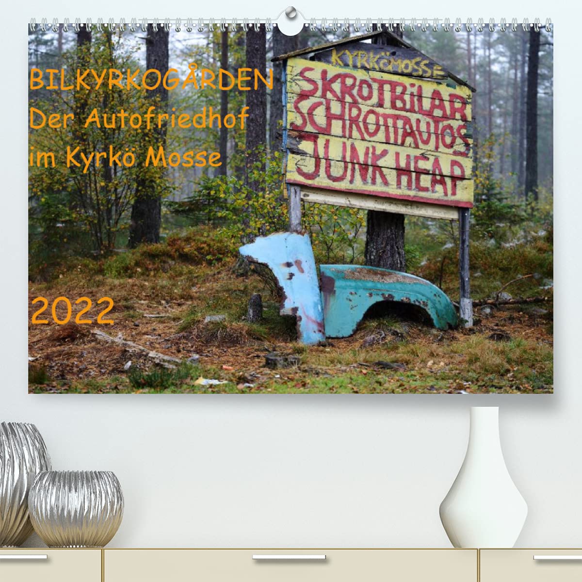 BILKYRKOGÅRDEN Der Autofriedhof im Kyrkö Mosse (Premium, hochwertiger DIN A2 Wandkalender 2022, Kunstdruck in Hochglanz): Mystische Bilder eines ... (Monatskalender, 14 Seiten ) (CALVENDO Natur) Photography