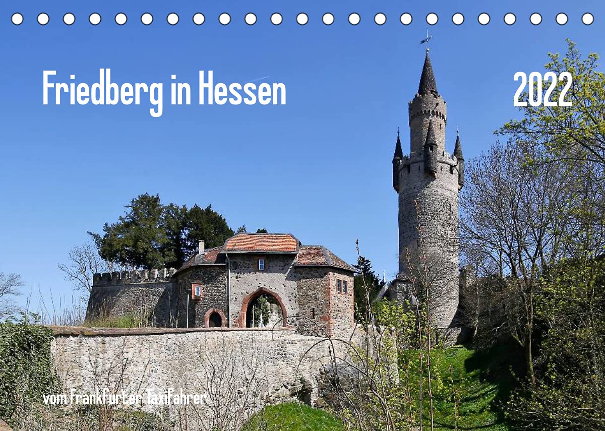 Friedberg in Hessen vom Frankfurter Taxifahrer (Tischkalender 2022 DIN A5 quer): Friedberger Schönheiten (Monatskalender, 14 Seiten ) (CALVENDO Orte) Leisure, Home & Garden