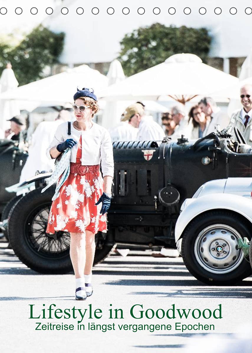 Lifestyle in Goodwood - Zeitreise in längst vergangene Epochen (Tischkalender 2022 DIN A5 hoch): Goodwood - das Versprechen einer Zeitreise! ... 14 Seiten ) (CALVENDO Menschen) Film, Art & Culture