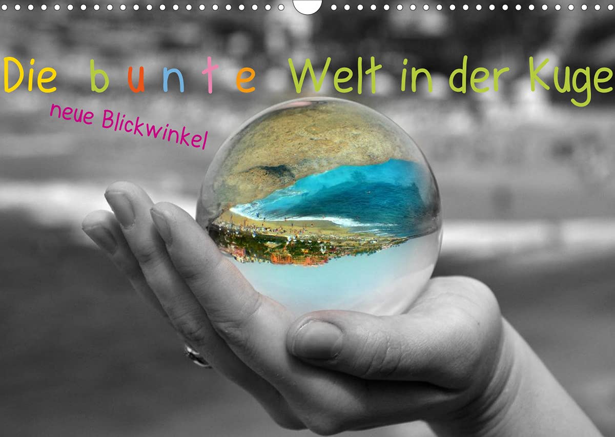 Die bunte Welt in der Kugel - neue Blickwinkel (Wandkalender 2022 DIN A3 quer): Unsere Welt ist bunt - dies möchte ich mit diesem neuen Blickwinkel ... (Monatskalender, 14 Seiten ) (CALVENDO Natur) Leisure, Home & Garden