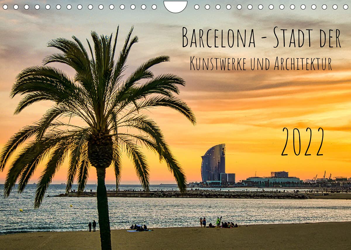 Barcelona - Stadt der Kunstwerke und Architektur (Wandkalender 2022 DIN A4 quer): Die Hauptstadt der spanischen Region Katalonien ist für ihre ... (Monatskalender, 14 Seiten ) (CALVENDO Orte) Leisure, Home & Garden