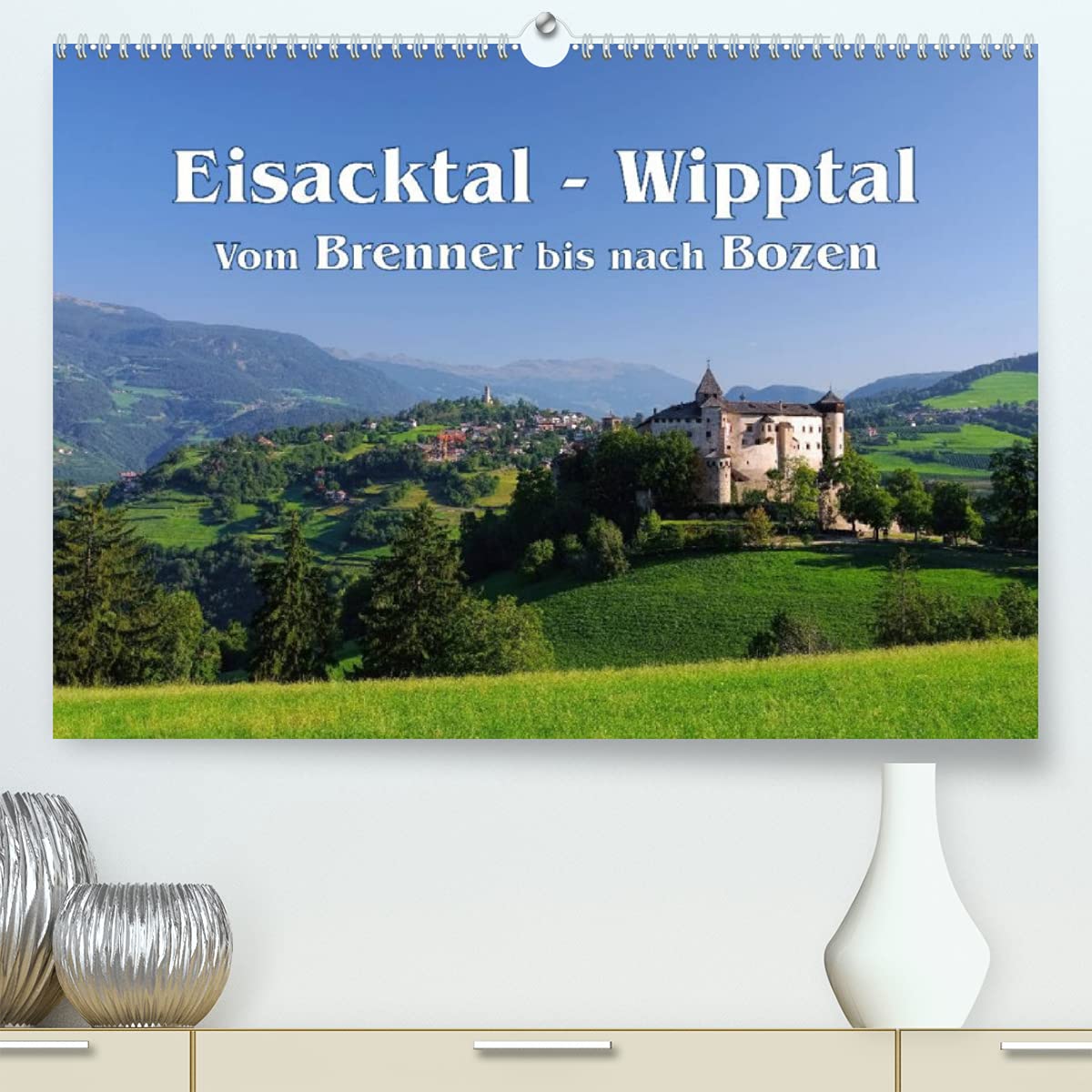 Eisacktal - Wipptal - Vom Brennen bis nach Bozen (Premium, hochwertiger DIN A2 Wandkalender 2022, Kunstdruck in Hochglanz): Entlang der Eisack in Südtirol (Monatskalender, 14 Seiten ) (CALVENDO Orte) Leisure, Home & Garden