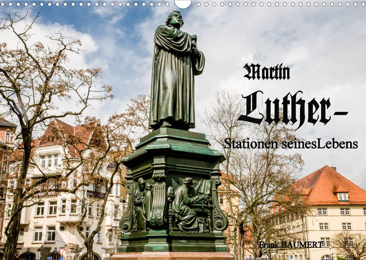 Martin Luther - Stationen seines Lebens (Wandkalender 2022 DIN A3 quer): Martin Luther der Reformator (Monatskalender, 14 Seiten ) (CALVENDO Menschen) Photography