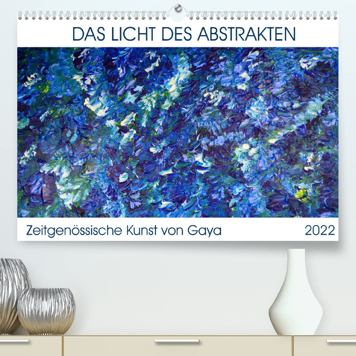 Das Licht des Abstrakten - Zeitgenössische Kunst von Gaya (Premium, hochwertiger DIN A2 Wandkalender 2022, Kunstdruck in Hochglanz): Entdecken Sie die ... (Monatskalender, 14 Seiten ) (CALVENDO Kunst) Photography