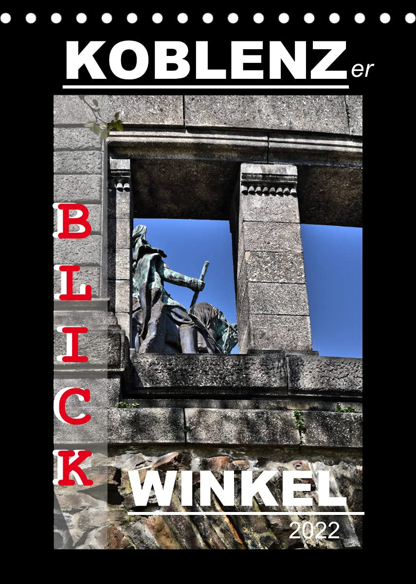 Koblenzer Blick Winkel (Tischkalender 2022 DIN A5 hoch): Koblenz für Kenner und Entdecker (Monatskalender, 14 Seiten ) (CALVENDO Orte) Leisure, Home & Garden