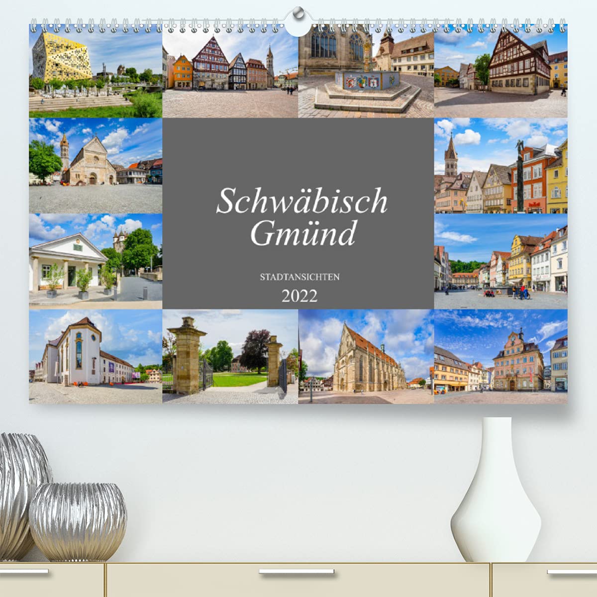 Schwäbisch Gmünd Stadtansichten (Premium, hochwertiger DIN A2 Wandkalender 2022, Kunstdruck in Hochglanz): Einmalig wunderschöne Bilder der alten ... (Monatskalender, 14 Seiten ) (CALVENDO Orte) Photography