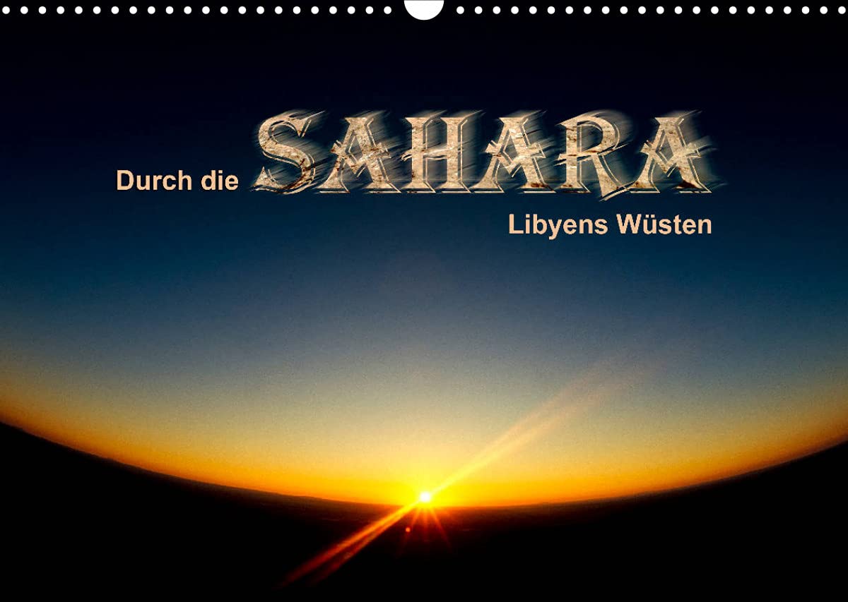 Durch die SAHARA - Libyens Wüsten (Wandkalender 2022 DIN A3 quer): Eine Expedition durch die eindrucksvollsten Wüsten Libyens (Monatskalender, 14 Seiten ) (CALVENDO Natur) Leisure, Home & Garden