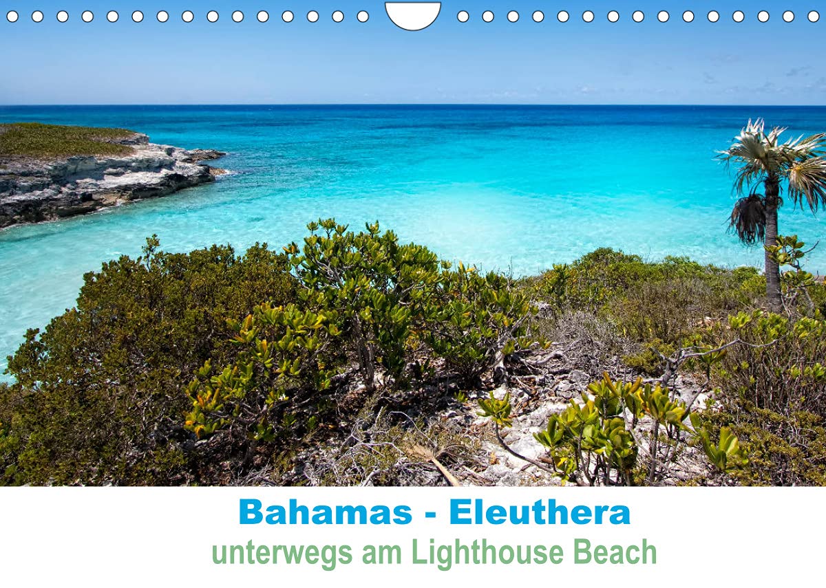 Bahamas-Eleuthera unterwegs am Lighthouse Beach (Wandkalender 2022 DIN A4 quer): Strandspaziergang am Lighthouse Beach Eleuthera (Monatskalender, 14 Seiten ) (CALVENDO Orte) Leisure & Fun