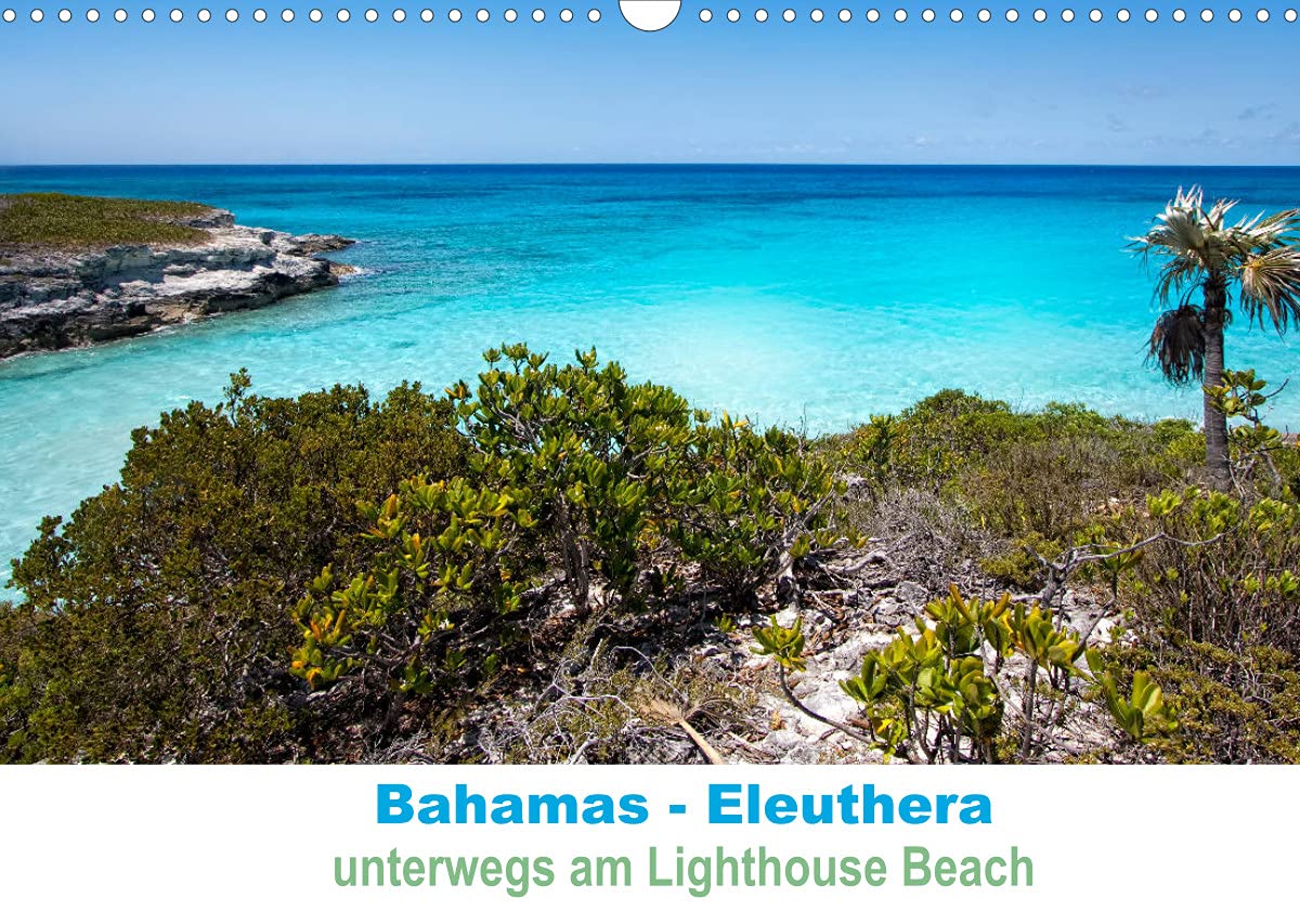 Bahamas-Eleuthera unterwegs am Lighthouse Beach (Wandkalender 2022 DIN A3 quer): Strandspaziergang am Lighthouse Beach Eleuthera (Monatskalender, 14 Seiten ) (CALVENDO Orte) Leisure & Fun
