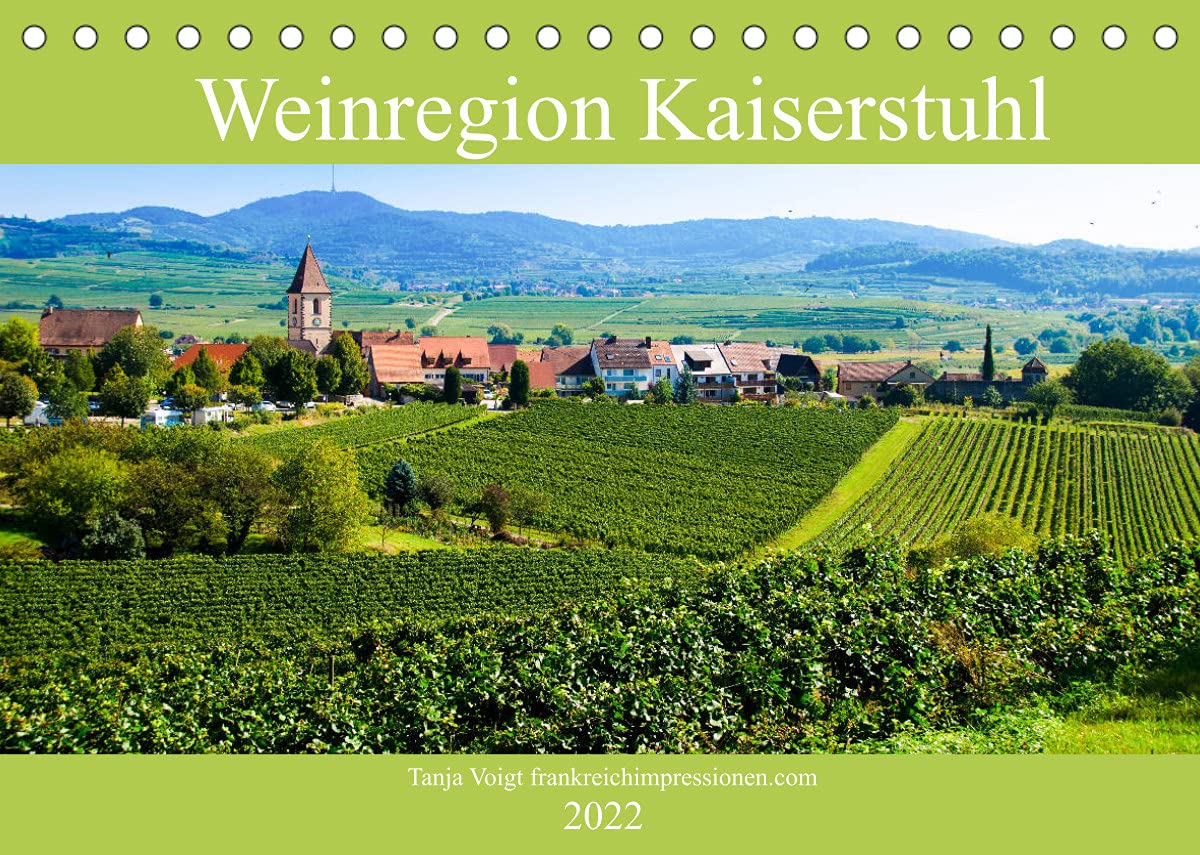 Weinregion Kaiserstuhl (Tischkalender 2022 DIN A5 quer): Wunderschöne und fruchtbare Landschaft und Weinberge wohin man sieht, das ist der Kaiserstuhl (Monatskalender, 14 Seiten ) (CALVENDO Orte) Calendars