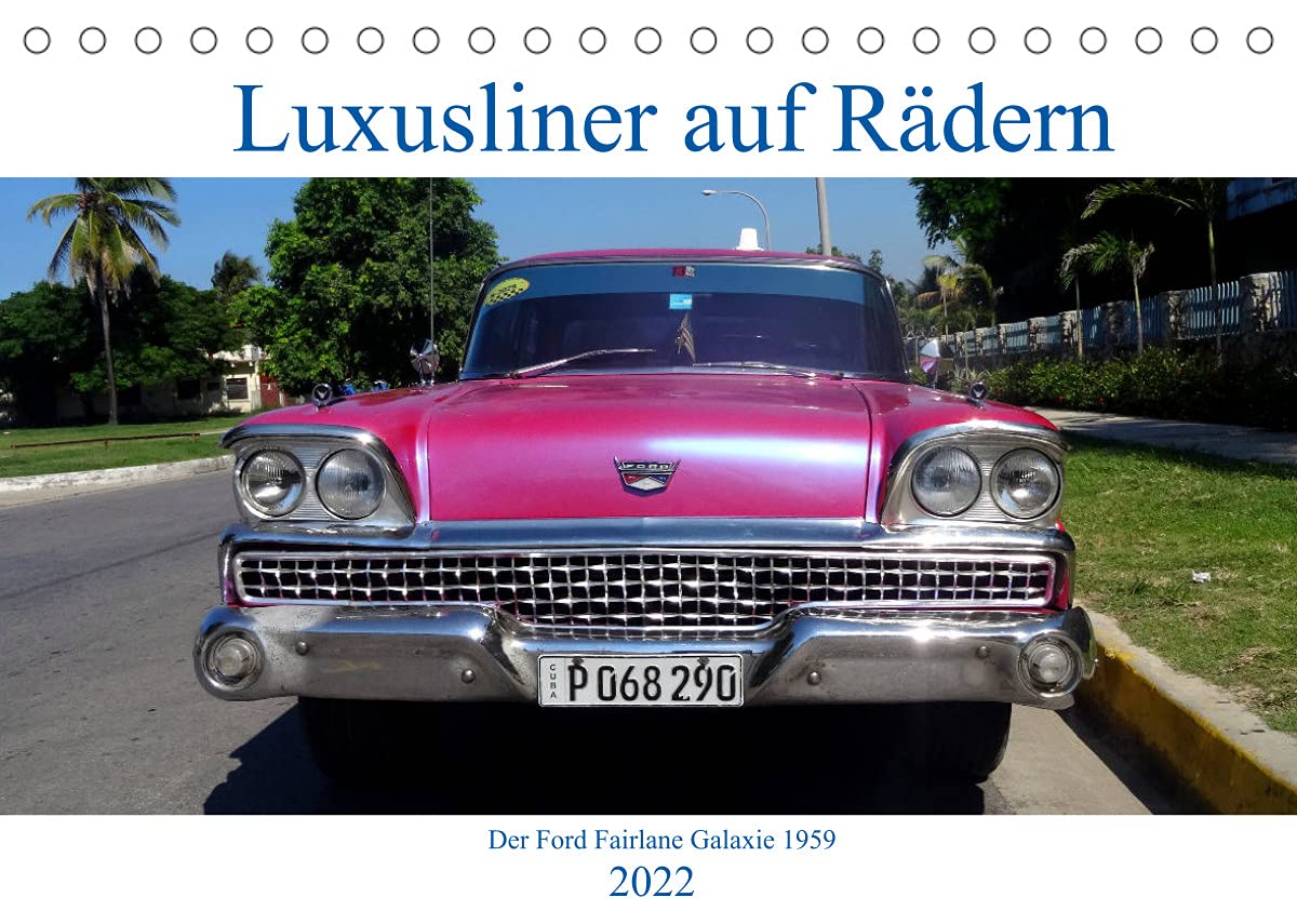 Luxusliner auf Rädern - Ford Fairlane Galaxie 1959 (Tischkalender 2022 DIN A5 quer): Der Ford Fairlane Galaxie von 1959 in Kuba (Monatskalender, 14 Seiten ) (CALVENDO Mobilitaet) Natural Sciences