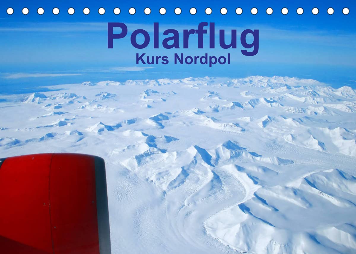 Polarflug Kurs Nordpol (Tischkalender 2022 DIN A5 quer): Flug Richtung Nordpol über ewiges Eis (Monatskalender, 14 Seiten ) (CALVENDO Natur) Photography