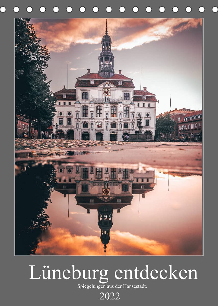 Lüneburg entdecken - Spiegelungen aus der Hansestadt. (Tischkalender 2022 DIN A5 hoch): Besondere Blickfänge aus verschiedenen norddeutschen Städten. (Monatskalender, 14 Seiten ) (CALVENDO Orte) Film, Art & Culture