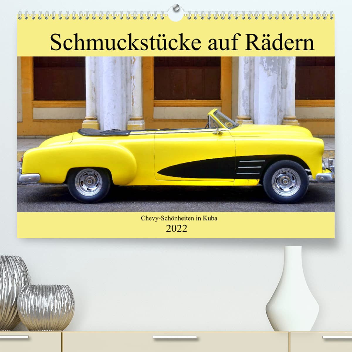 Schmuckstücke auf Rädern - Chevy-Schönheiten in Kuba (Premium, hochwertiger DIN A2 Wandkalender 2022, Kunstdruck in Hochglanz): Das Chevrolet-Cabrio ... 14 Seiten ) (CALVENDO Mobilitaet) Books