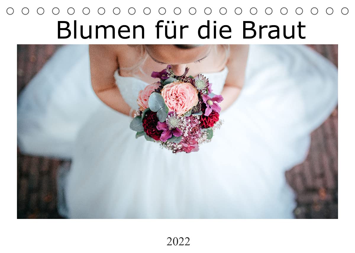 Blumen für die Braut (Tischkalender 2022 DIN A5 quer): Eine Sammlung wunderschöner Brautsträuße (Monatskalender, 14 Seiten ) (CALVENDO Hobbys) Leisure, Home & Garden