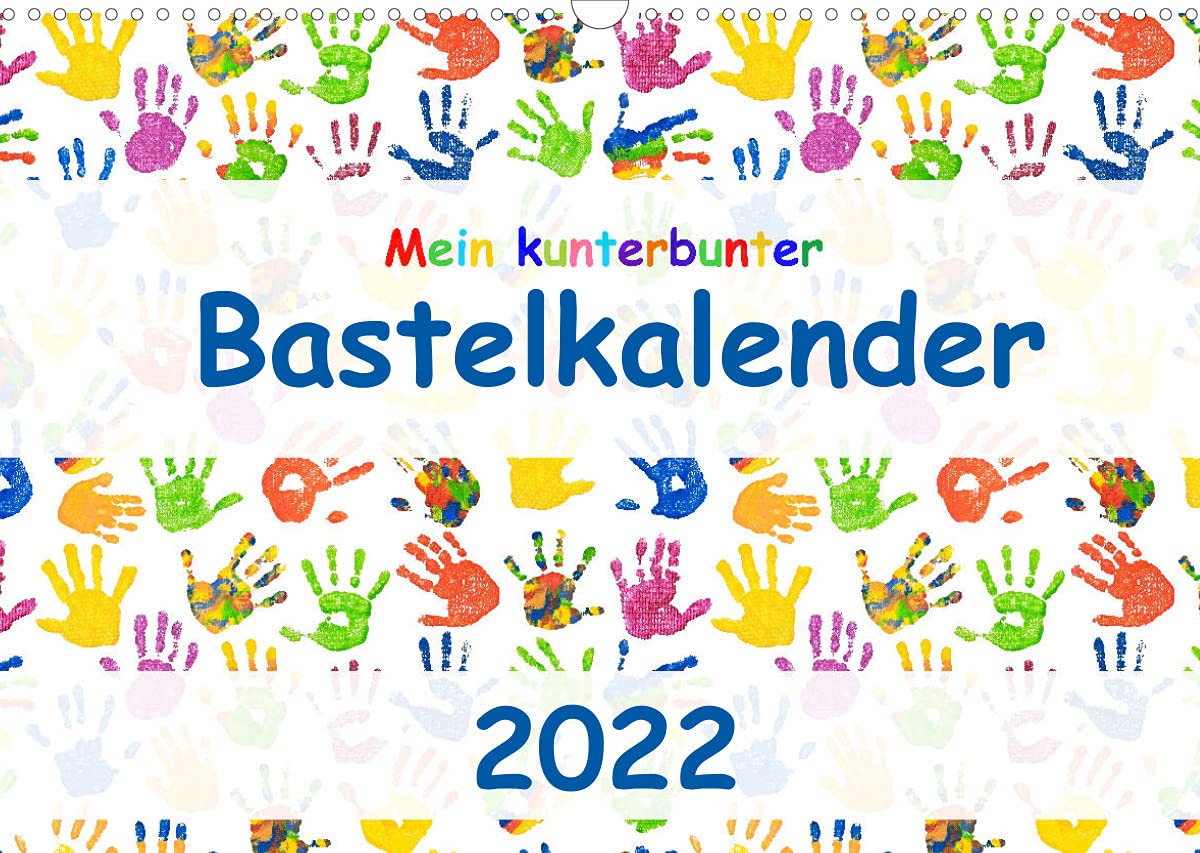 Mein kunterbunter Bastelkalender (Wandkalender 2022 DIN A3 quer): Hochwertiger Do-it-yourself-Kalender mit bunten Kinderhänden (Monatskalender, 14 Seiten ) (CALVENDO Hobbys) Leisure, Home & Garden