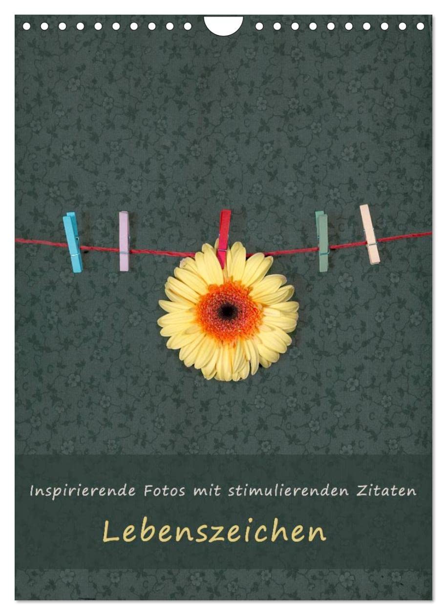 Lebenszeichen (Wandkalender 2023 DIN A4 hoch): Kalender mit inspirierender Fotokunst und stimulierenden Zitaten als Jahresbegleiter (Monatskalender, 14 Seiten ) Business, Finance & Career