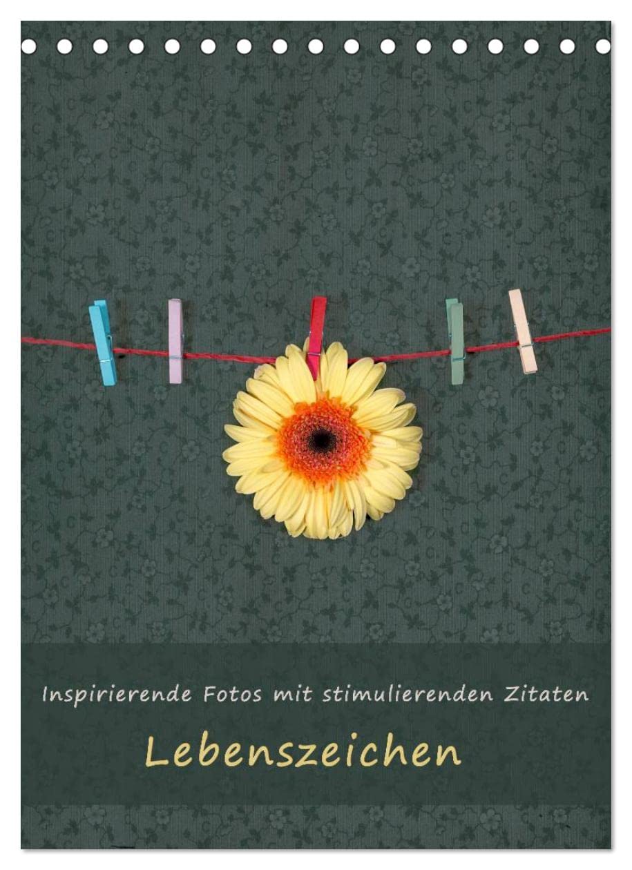 Lebenszeichen (Tischkalender 2023 DIN A5 hoch): Kalender mit inspirierender Fotokunst und stimulierenden Zitaten als Jahresbegleiter (Monatskalender, 14 Seiten ) Business, Finance & Career