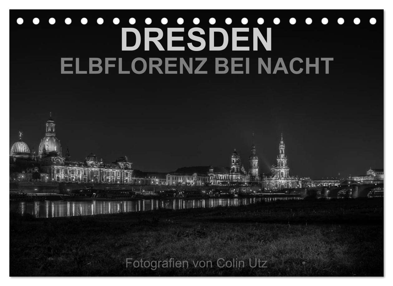 Dresden - Elbflorenz bei Nacht (Tischkalender 2023 DIN A5 quer): Der Kalender "Dresden - Elbflorenz bei Nacht“ des Fotografen Colin Utz, zeigt auf ... (Monatskalender, 14 Seiten ) (CALVENDO Orte) Leisure, Home & Garden