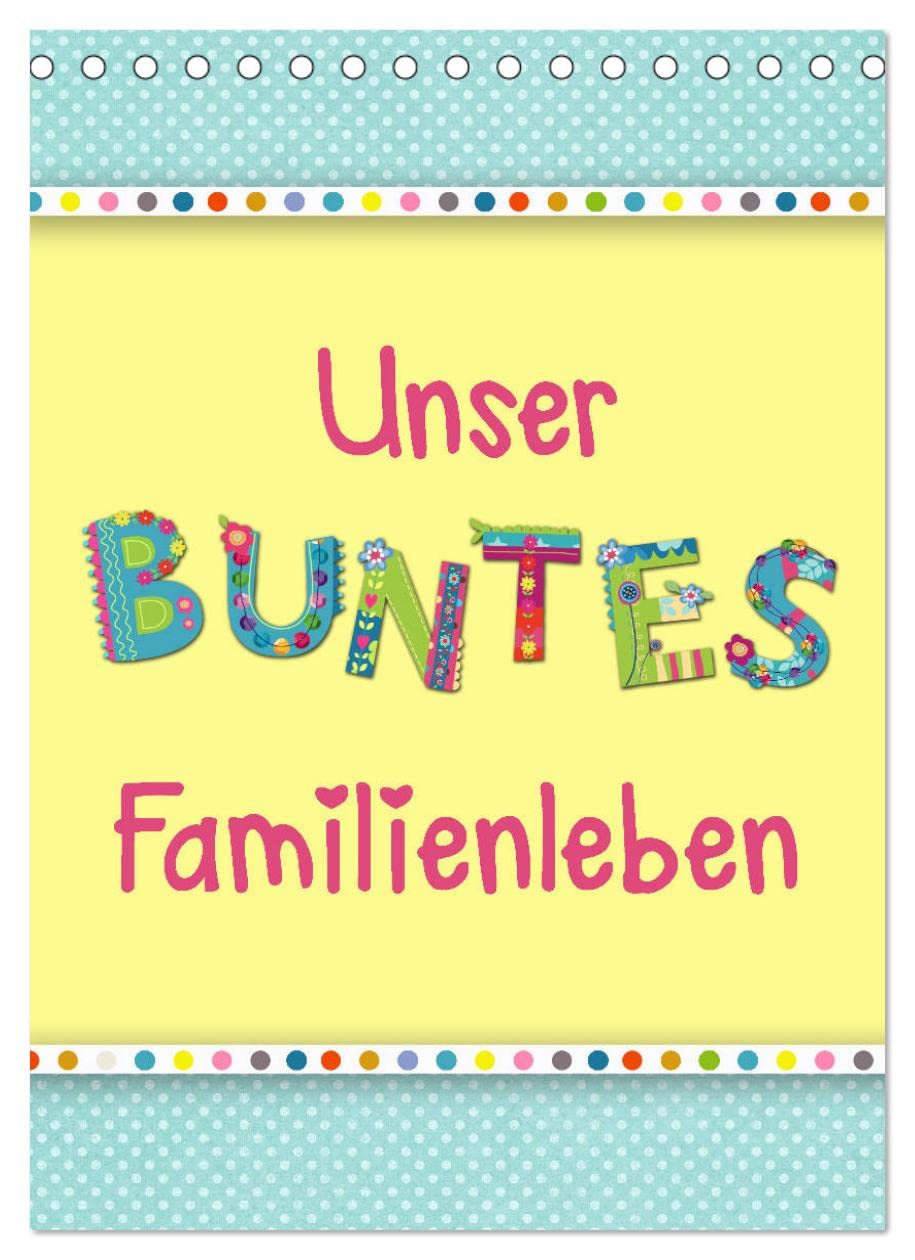 Unser buntes Familienleben (Tischkalender 2023 DIN A5 hoch): Der farbenfroh und heiter illustrierte Monatsplaner für die ganze Familie (Familienplaner, 14 Seiten ) (CALVENDO Spass) Parents & Children