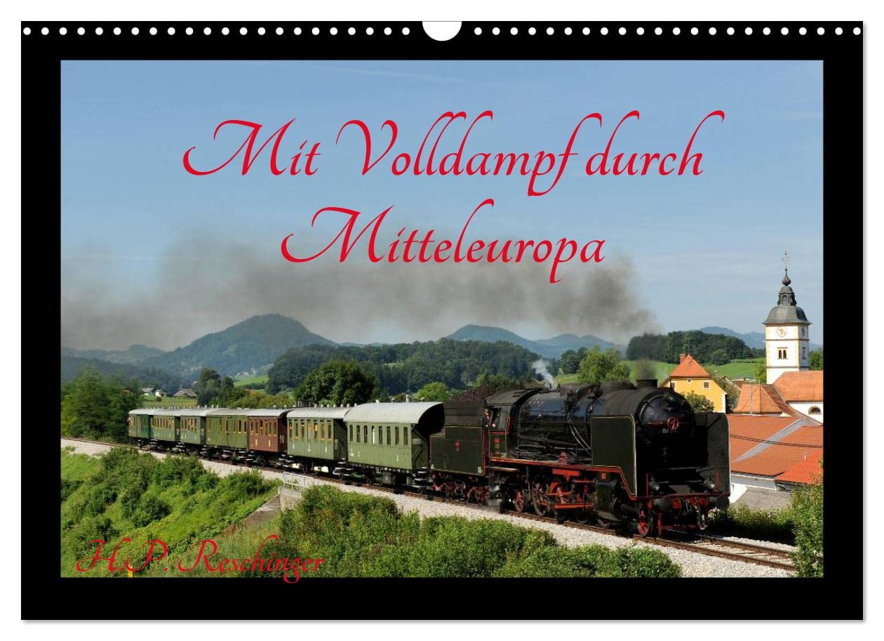Mit Volldampf durch Mitteleuropa (Wandkalender 2023 DIN A3 quer): Die Dampflokomotive im Einsatz, wie man sie heute noch regelmäßig in Mitteleuropa ... 14 Seiten ) (CALVENDO Technologie) Books