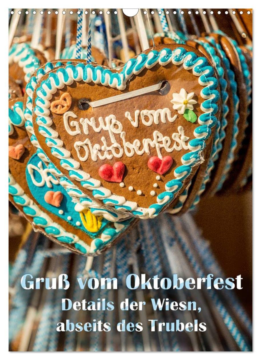 Gruß vom Oktoberfest - Details der Wiesn, abseits des Trubels (Wandkalender 2023 DIN A3 hoch): Fotos vom Oktoberfest, abseits der Menschenmassen (Monatskalender, 14 Seiten ) Film, Art & Culture