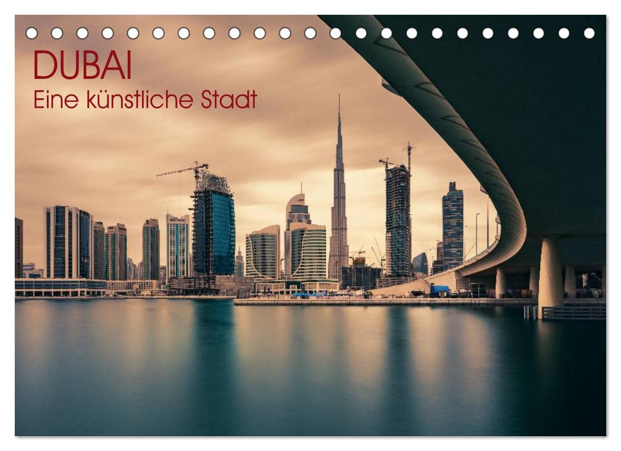 Dubai - Eine künstliche Stadt (Tischkalender 2023 DIN A5 quer): Ein faszinierender Kurztrip in die artifizielle Wüstenstadt Dubai (Monatskalender, 14 Seiten ) (CALVENDO Orte) Film, Art & Culture