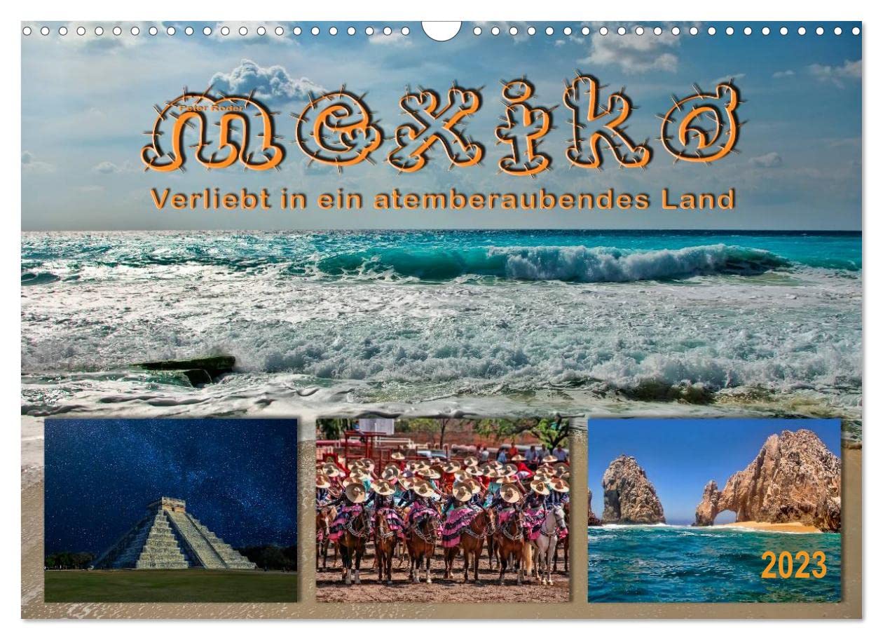 Mexiko - verliebt in ein atemberaubendes Land (Wandkalender 2023 DIN A3 quer): Abwechslungsreiches Land, eine hervorragende Küche, ein stattliches ... (Monatskalender, 14 Seiten ) (CALVENDO Orte) Living & Furnishing