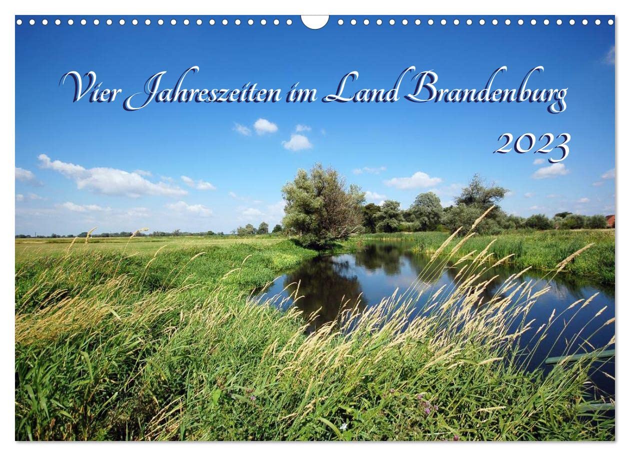 Vier Jahreszeiten im Land Brandenburg (Wandkalender 2023 DIN A3 quer): Landschaften im Land Brandenburg (Monatskalender, 14 Seiten ) (CALVENDO Orte) Photography