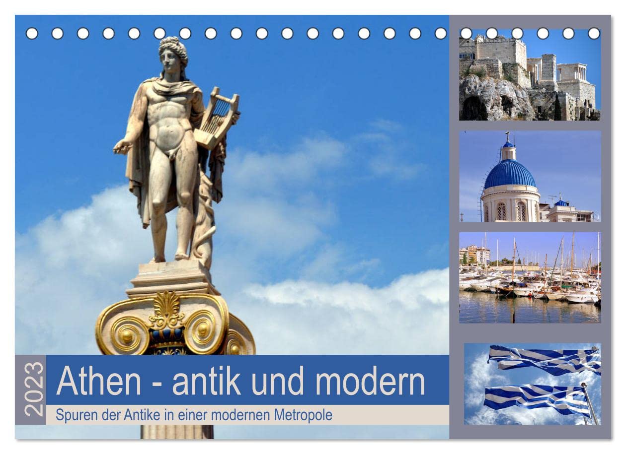Athen - antik und modern (Tischkalender 2023 DIN A5 quer): Bei Nachrichten aus Athen geht es meist nur noch um Staatsschulden, Kredite oder gar ... (Monatskalender, 14 Seiten ) (CALVENDO Orte) Photography