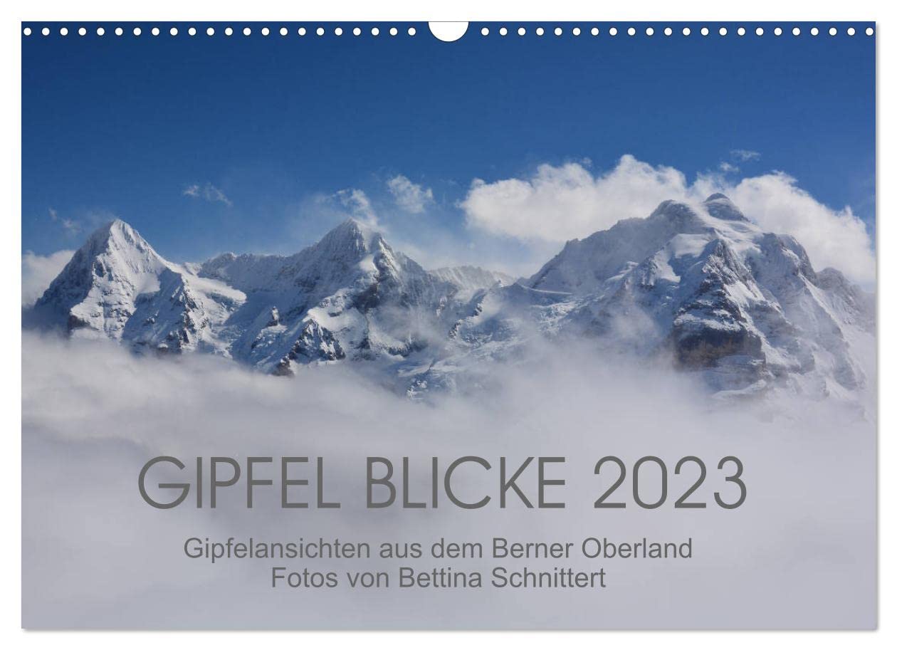 Gipfel Blicke (Wandkalender 2023 DIN A3 quer): Atemberaubende Aussichten auf die beeindruckenden Gipfel des Berner Oberlandes (Monatskalender, 14 Seiten ) (CALVENDO Natur) Leisure, Home & Garden