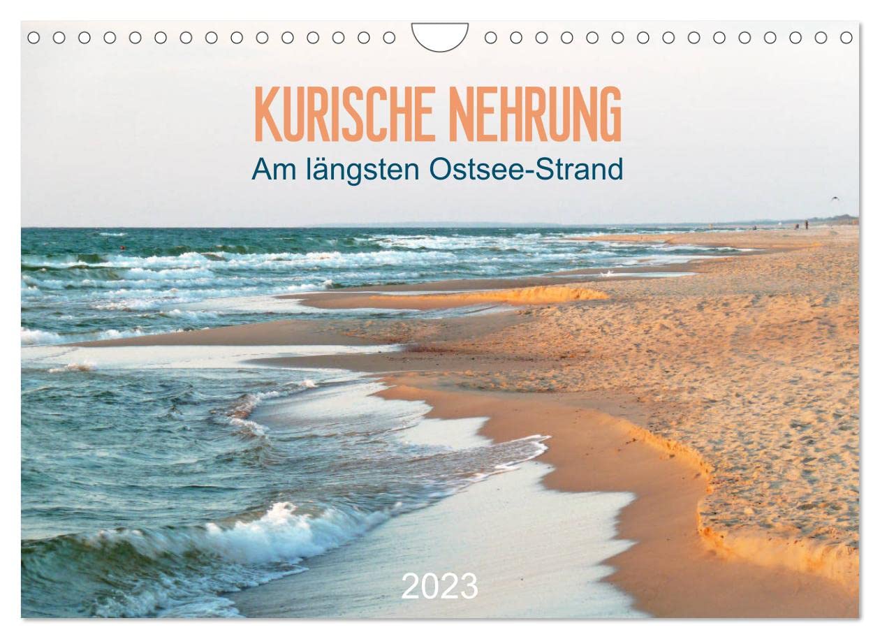 Kurische Nehrung: am längsten Ostsee-Strand (Wandkalender 2023 DIN A4 quer): Die Kurische Nehrung: 98 Kilometer traumhafter Strand (Monatskalender, 14 Seiten ) (CALVENDO Natur) Leisure, Home & Garden