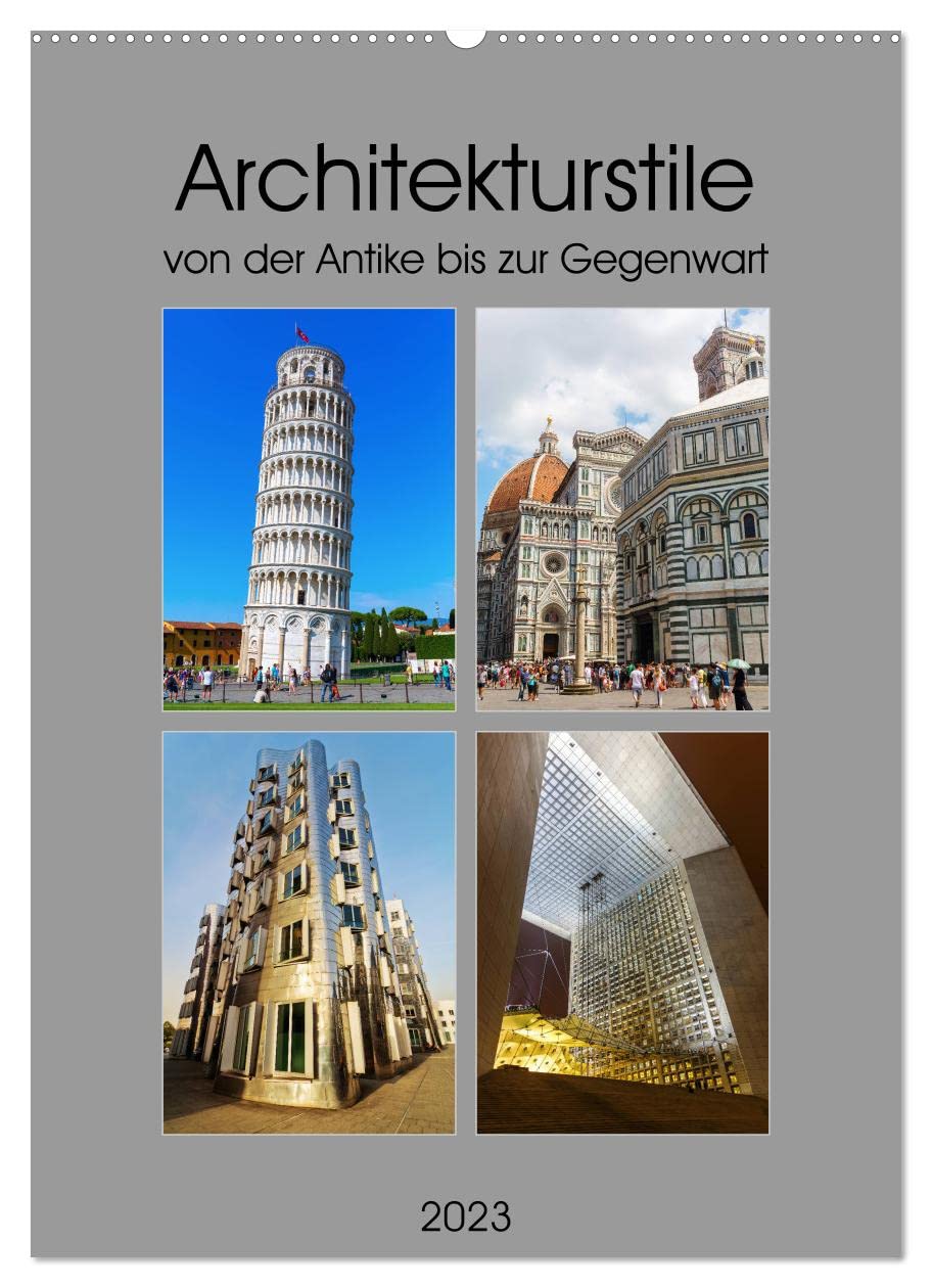 Architekturstile von der Antike bis zur Gegenwart (Wandkalender 2023 DIN A2 hoch): Fotosammlung verschiedenster Architekturstile (Monatskalender, 14 Seiten ) (CALVENDO Orte) Film, Art & Culture