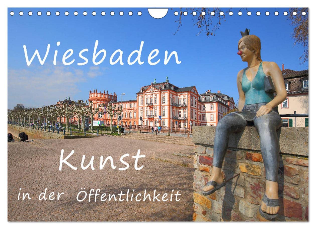 Wiesbaden Kunst in der Öffentlichkeit (Wandkalender 2023 DIN A4 quer): Skulpturen an öffentlichen Plätzen der Stadt Wiesbaden (Monatskalender, 14 Seiten ) (CALVENDO Orte) Film, Art & Culture