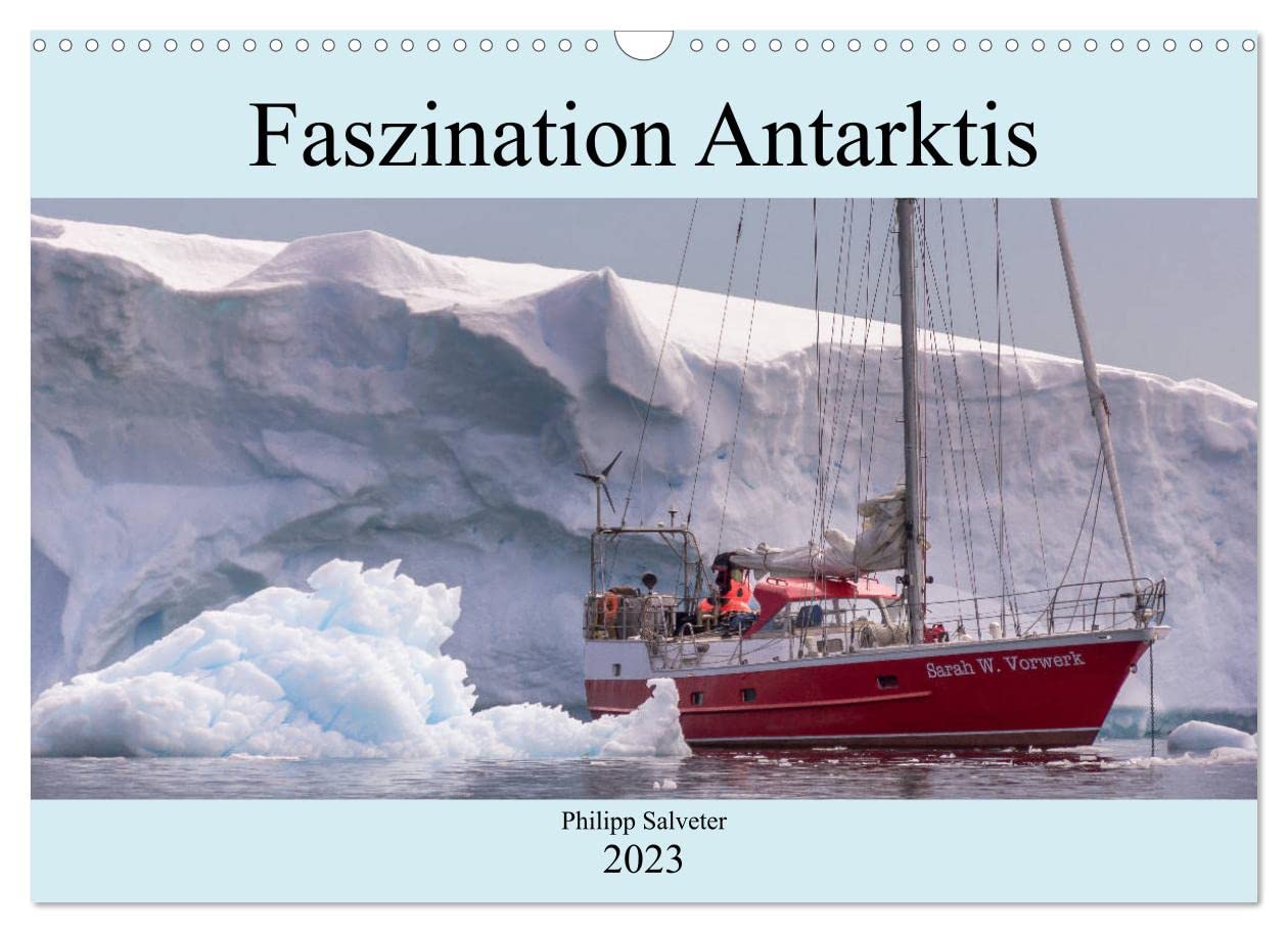 Faszination Antarktis (Wandkalender 2023 DIN A3 quer): Antarktis aus der Sicht einer Segelexpedition entlang der antarktischen Halbinsel (Monatskalender, 14 Seiten ) (CALVENDO Wissenschaft) Leisure, Home & Garden