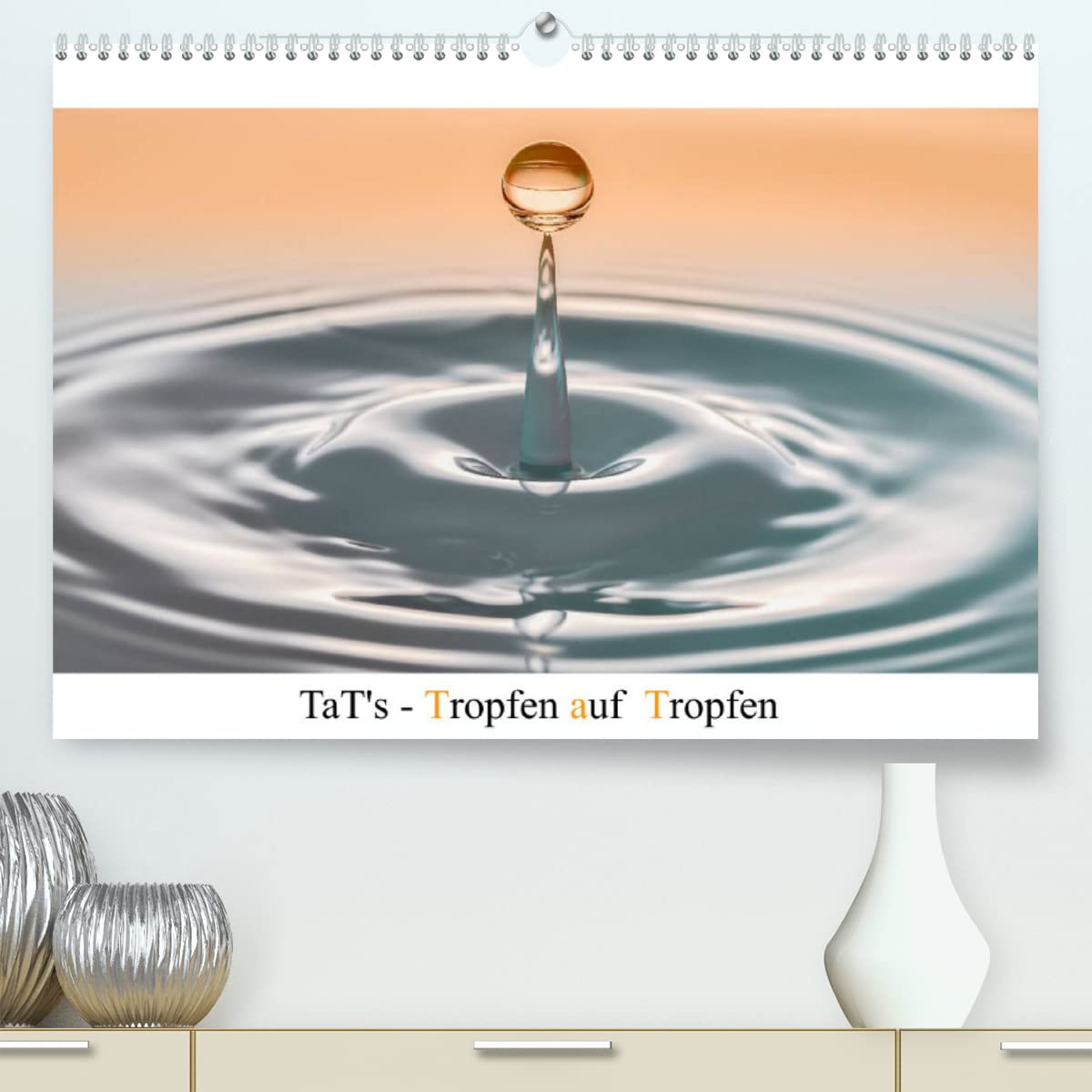 TaT's - Tropfen auf Tropfen (Premium, hochwertiger DIN A2 Wandkalender 2023, Kunstdruck in Hochglanz): Die Entstehung ästhetischer Formen in der ... (Monatskalender, 14 Seiten ) (CALVENDO Kunst) Photography