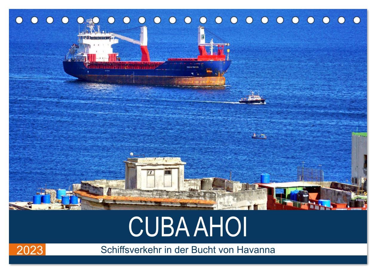 CUBA AHOI - Schiffsverkehr in der Bucht von Havanna (Tischkalender 2023 DIN A5 quer): Frachtschiffe aus aller Welt mit Kurs auf Havanna (Monatskalender, 14 Seiten ) (CALVENDO Orte) Calendars