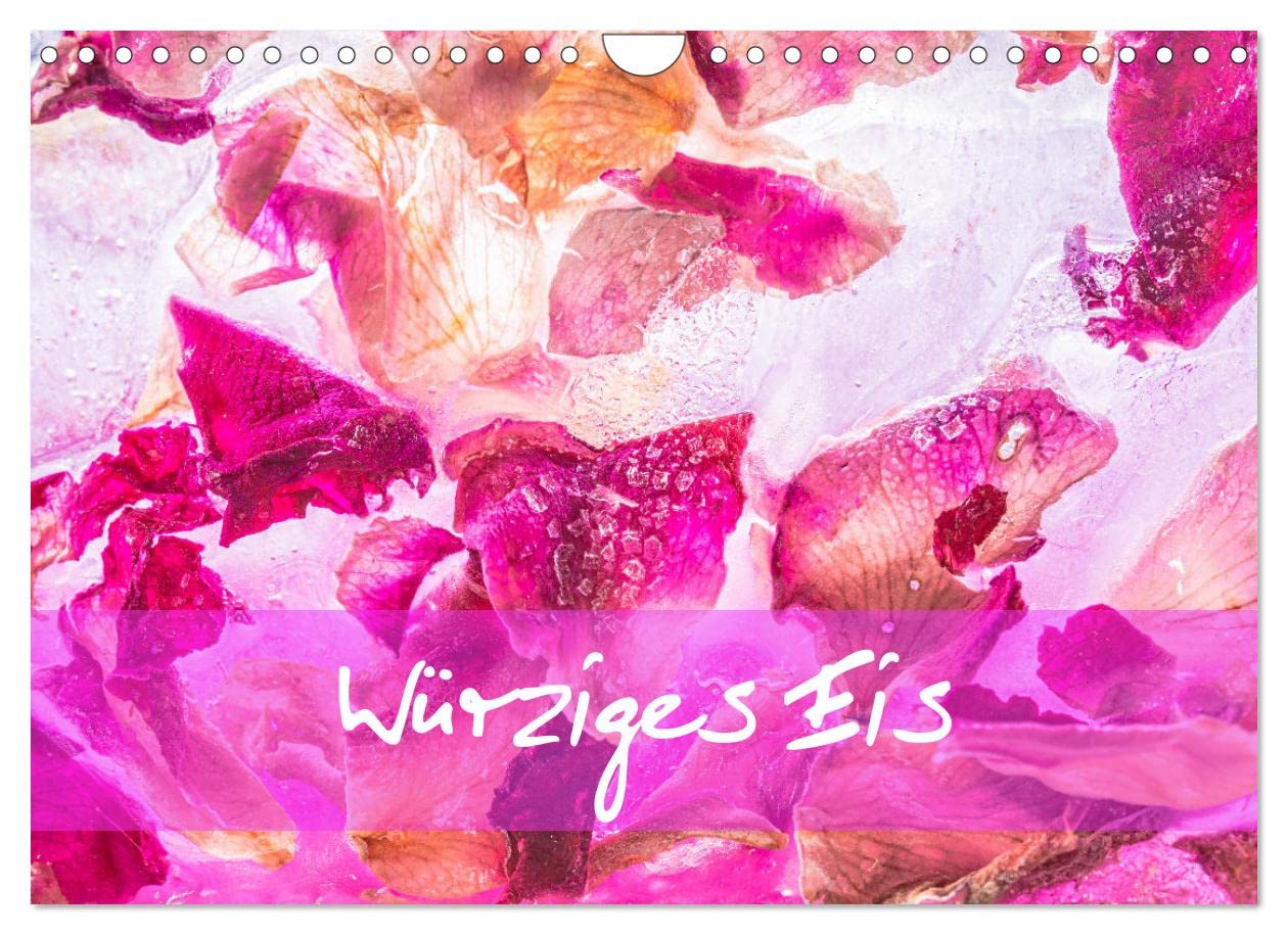 Würziges Eis (Wandkalender 2023 DIN A4 quer): Durch das Einfrieren von Gewürzen können interessante Effekte erzielt werden. (Monatskalender, 14 Seiten ) (CALVENDO Lifestyle) Leisure, Home & Garden