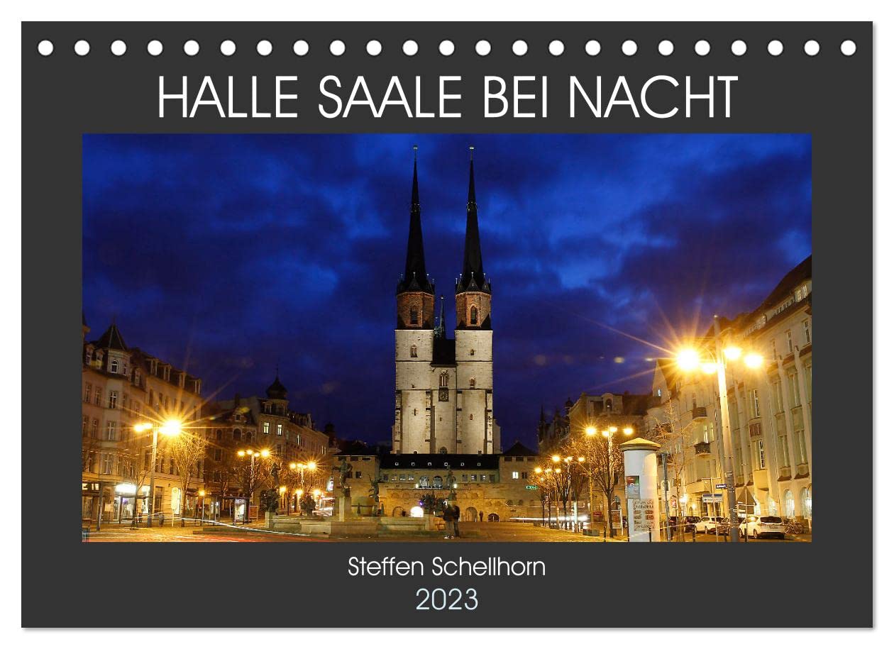 HALLE SAALE BEI NACHT (Tischkalender 2023 DIN A5 quer): Halle Saale bei Nacht fotografiert (Monatskalender, 14 Seiten ) (CALVENDO Orte) Calendars