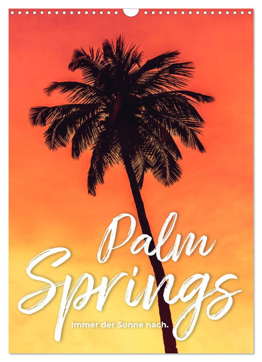 Palm Springs - Immer der Sonne nach. (Wandkalender 2023 DIN A3 hoch): Der Sonne hinterher. (Monatskalender, 14 Seiten ) (CALVENDO Natur) Film, Art & Culture