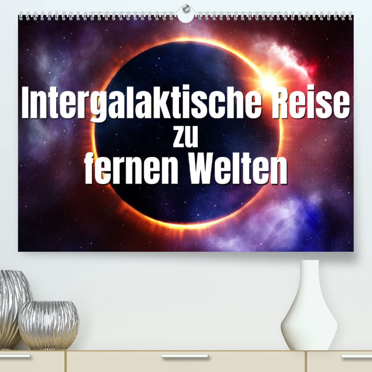 Intergalaktische Reise zu fernen Welten (Premium, hochwertiger DIN A2 Wandkalender 2023, Kunstdruck in Hochglanz): Sind Sie dabei auf der ... 14 Seiten ) (CALVENDO Wissenschaft) Contemporary literature Books