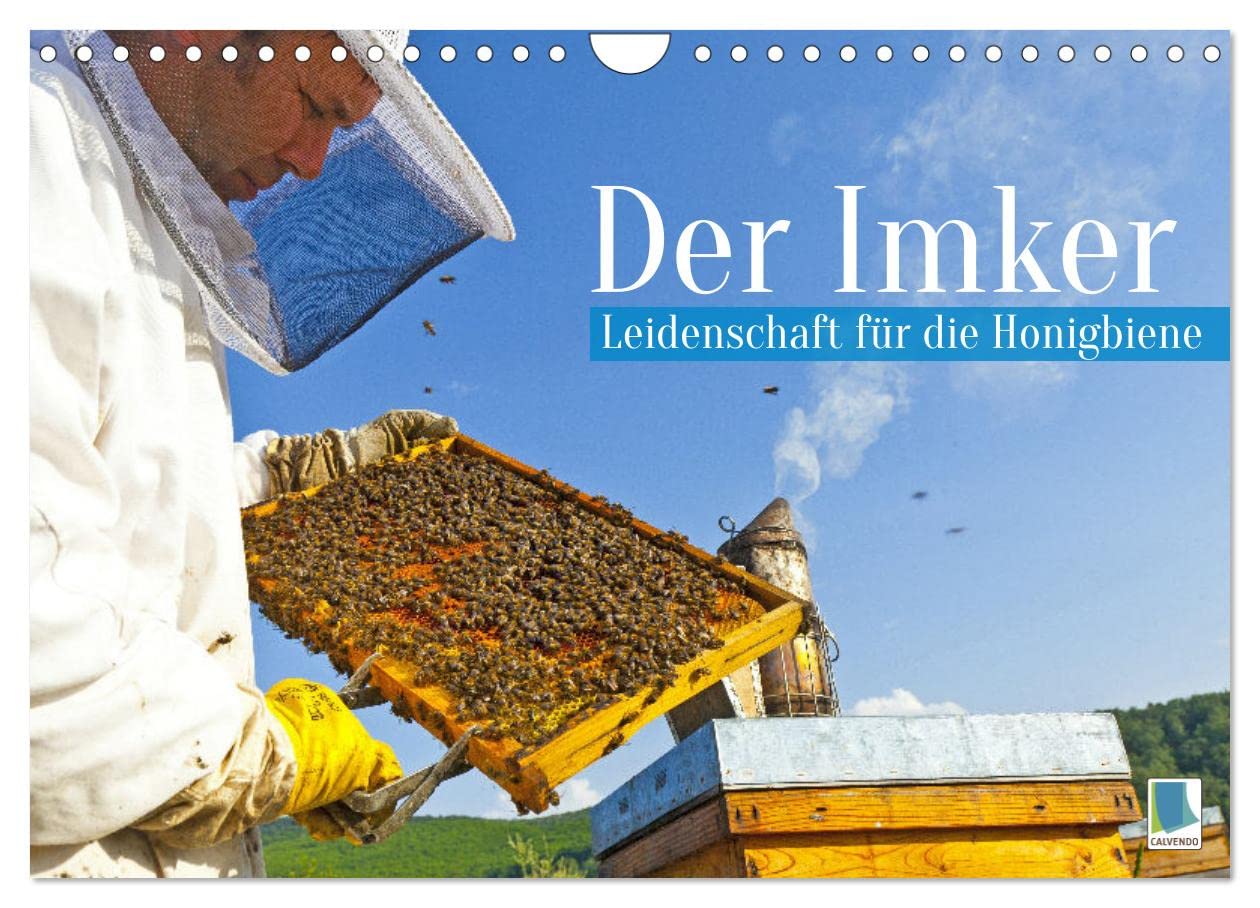 Der Imker: Leidenschaft für die Honigbiene (Wandkalender 2023 DIN A4 quer): Die fleißigen Bienen: Blumes Liebling im Garten (Monatskalender, 14 Seiten ) (CALVENDO Tiere) Leisure, Home & Garden