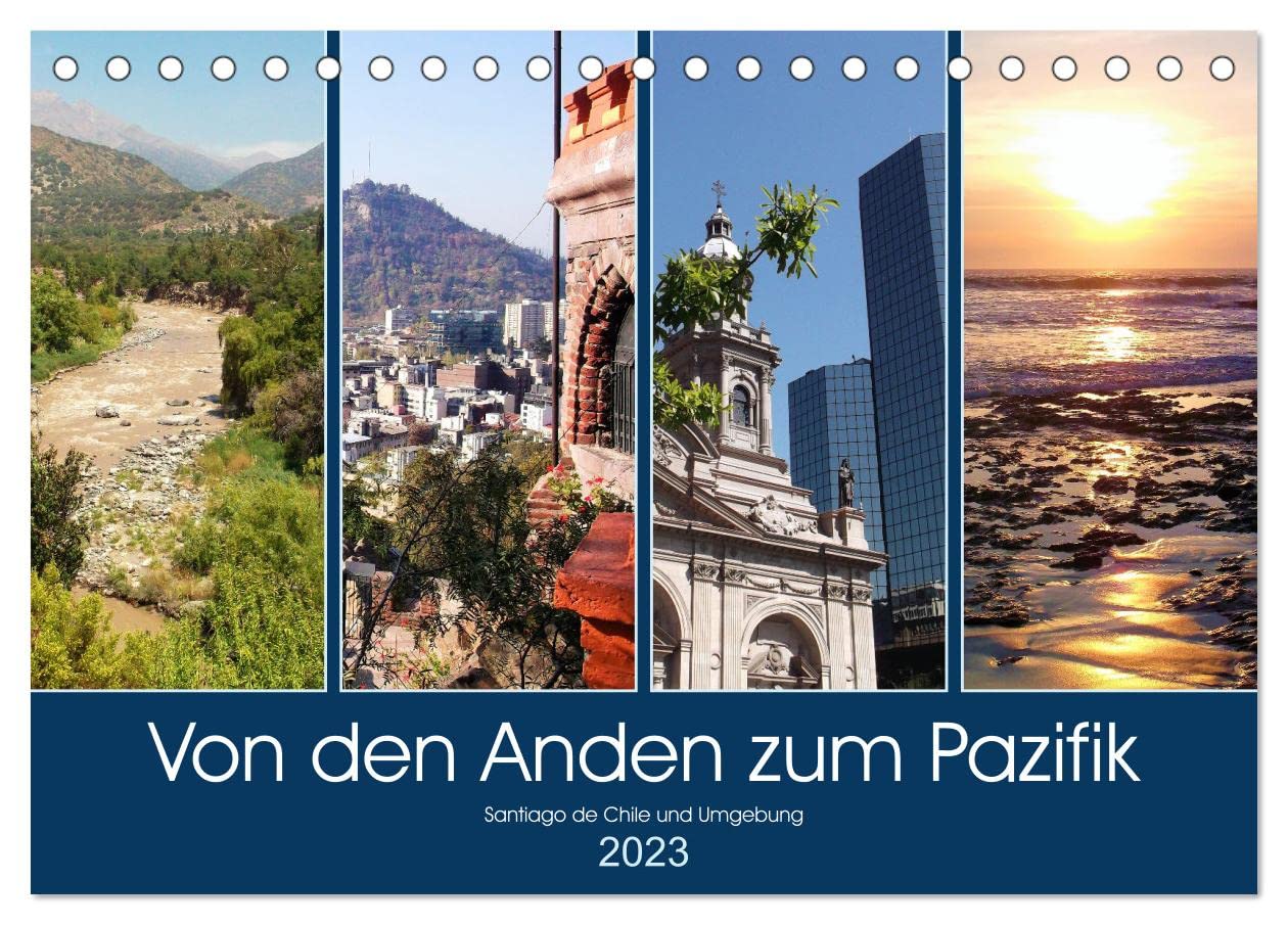 Von den Anden zum Pazifik - Santiago de Chile und Umgebung (Tischkalender 2023 DIN A5 quer): Eine Reise von den Anden über die Hauptstadt Chiles bis ... (Monatskalender, 14 Seiten ) (CALVENDO Orte) Calendars