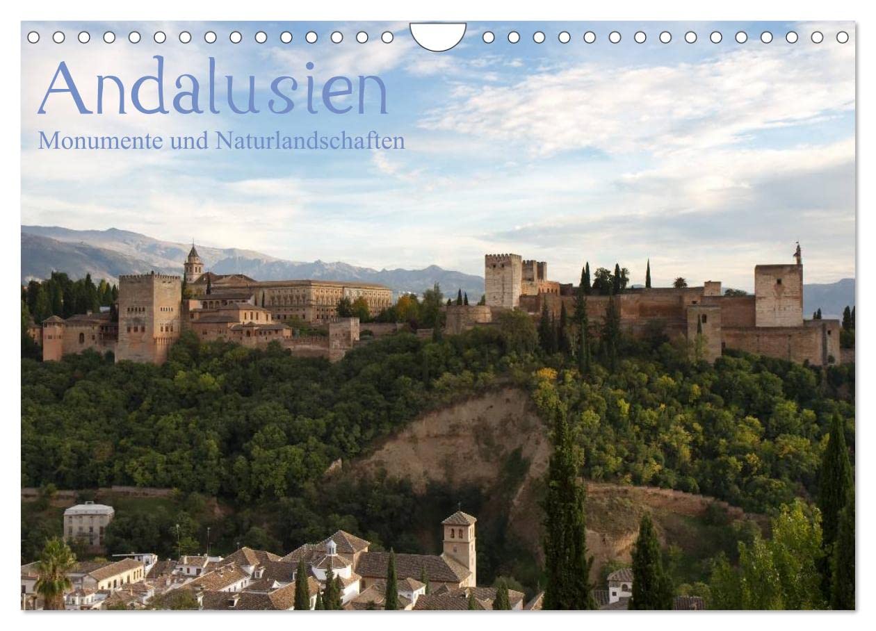 Andalusien - Monumente und Naturlandschaften (Wandkalender 2024 DIN A4 quer), CALVENDO Monatskalender: Andalusien - Monumente und Naturlandschaften (CALVENDO Orte) Calendars
