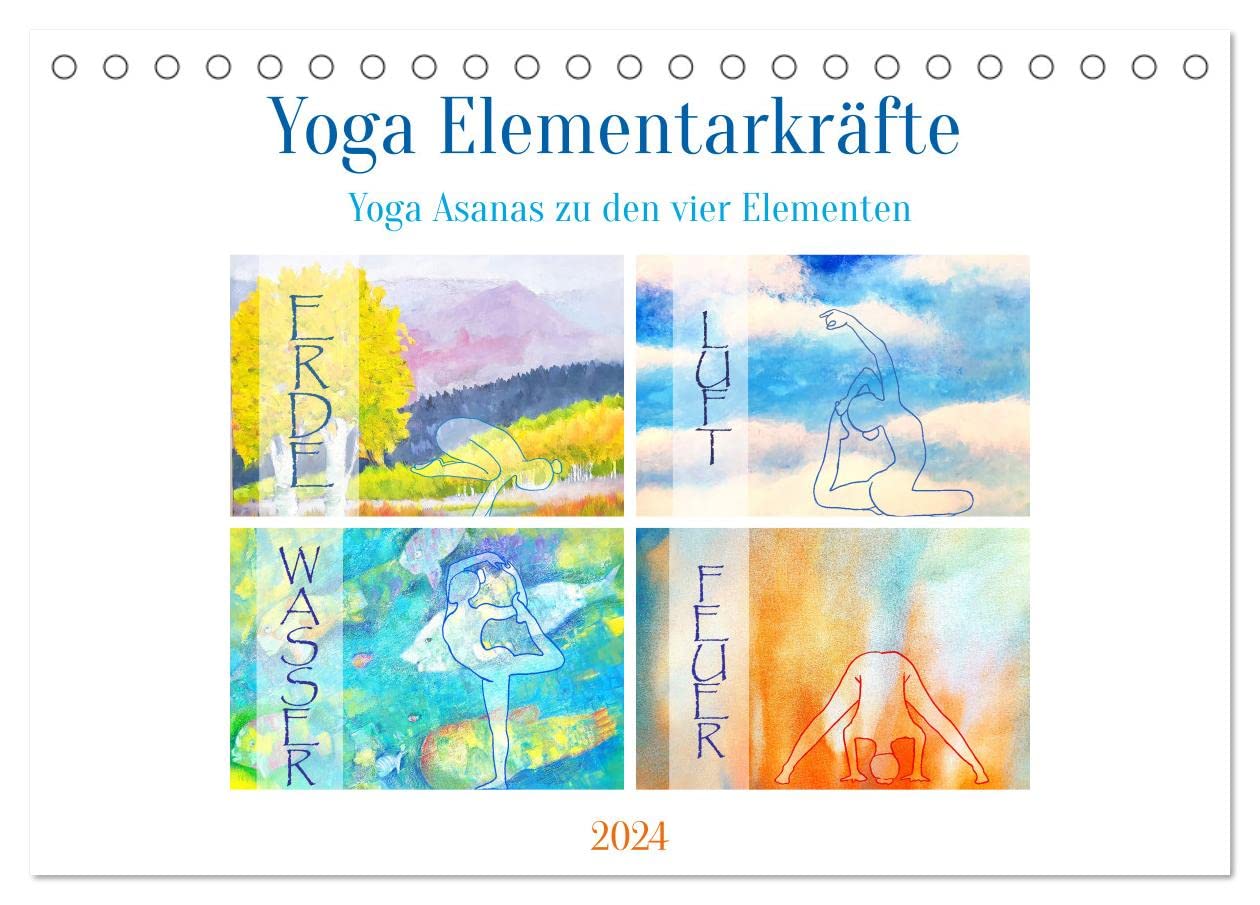 Yoga Elementarkräfte - Yoga Asanas zu den vier Elementen (Tischkalender 2024 DIN A5 quer), CALVENDO Monatskalender: Eine Yogareise durch die Urkraft der vier Elemente (CALVENDO Sport) Social Sciences
