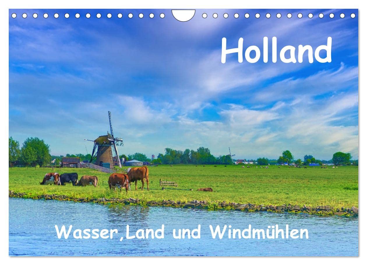 Holland, Wasser, Land und Windmühlen (Wandkalender 2024 DIN A4 quer), CALVENDO Monatskalender: Die ausdrucksstarken Bilder zeigen alle Facetten von ... zu Wasser und Landwirtschaft. (CALVENDO Orte) Leisure, Home & Garden