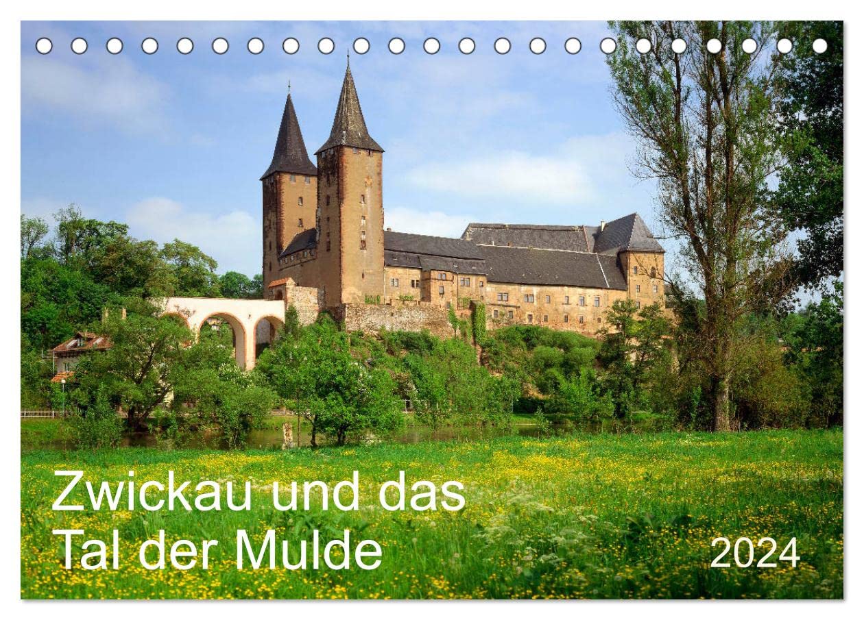 Zwickau und das Tal der Mulde (Tischkalender 2024 DIN A5 quer), CALVENDO Monatskalender: Mitelalterliche Bergbautradition und ein Ort der Reformation (CALVENDO Orte) Calendars
